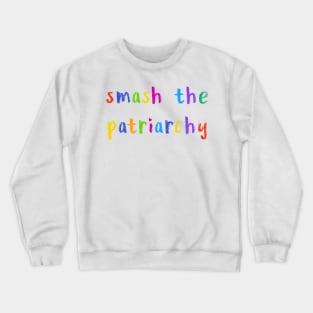 smash the patriarchy Crewneck Sweatshirt